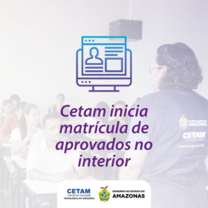 Imagem da notícia - Cetam inicia matrícula de aprovados no interior