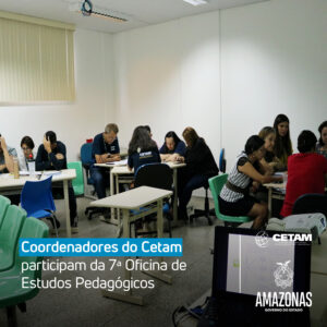 Imagem da notícia - Coordenadores do Cetam participam da 7ª Oficina de Estudos Pedagógicos